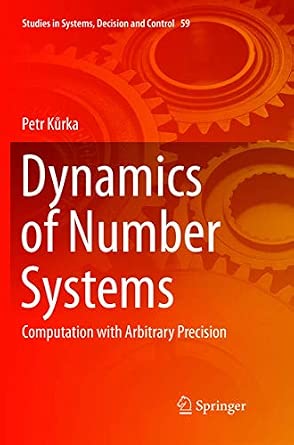 Dynamics of Number Systems: Computation with Arbitrary Precision: 59 Softcover reprint of the original 1st ed. 2016 Edition book cover