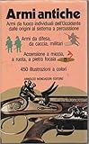 ARMI ANTICHE ARMI DA FUOCO INDIVIDUALI M.MORIN A.MONDADORI 1982