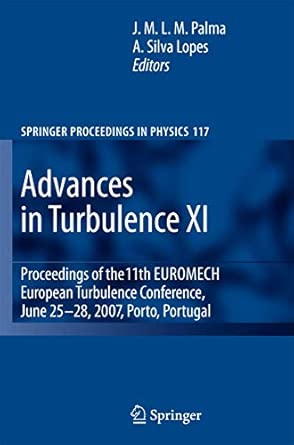 Advances in Turbulence XI: Proceedings of the 11th EUROMECH European Turbulence Conference, June 25-28, 2007, Porto, Portugal: 117 2007th Edition book cover