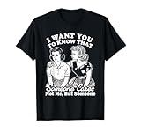 I Want You To Know Someone Cares Not Me But Someone T-Shirt