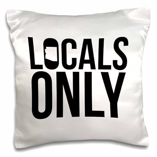 3dRose 16x16 inch Pillow Case - Locals Only Arizona