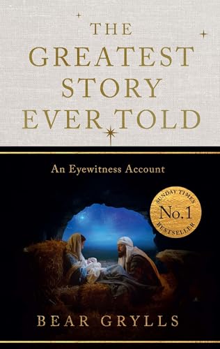 The Greatest Story Ever Told: An Eyewitness Account - THE NO.1 SUNDAY TIMES BESTSELLER