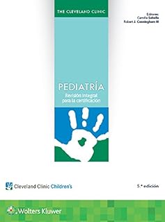 The Cleveland Clinic. Pediatría. Revisión integral para la certificación (Spanish Edition)