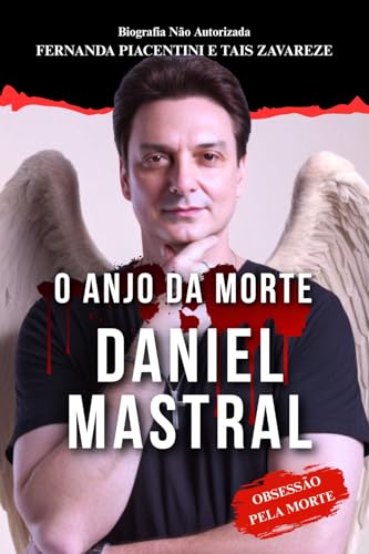 Daniel Mastral : O Anjo da morte - PIACENTINI, FERNANDA