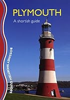 Plymouth: A Shortish Guide (Shortish Guides) 1906474281 Book Cover