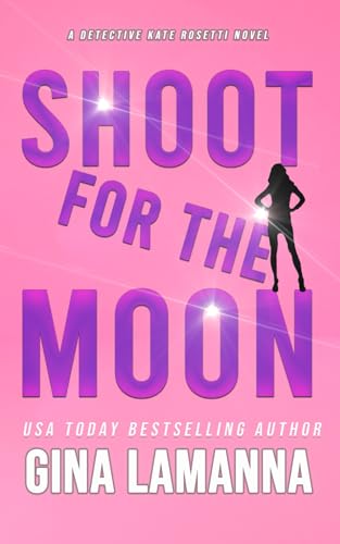 Shoot for the Moon (Detective Kate Rosetti Mystery)