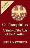 O Theophilus: A Study of the Acts of the Apostles