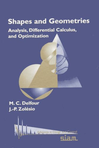 Shapes and Geometries: Analysis, Differential Calculus, and Optimization (Advances in Design and Control, Series Number 4)