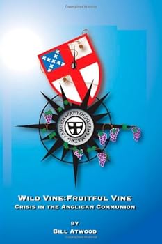 Paperback Wild Vine~Fruitful Vine: Crisis in the Anglican Communion Book