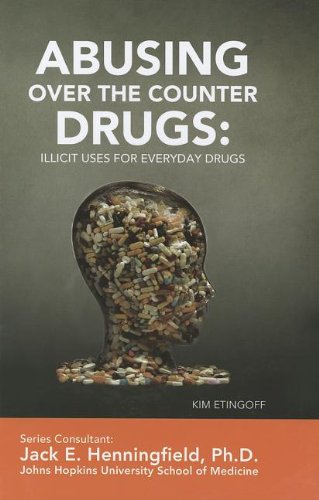 Buy Abusing Over-The-Counter Drugs: Illicit Uses for Everyday Drugs (Illicit and Misused Drugs) — BookShops.in