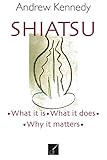  Shiatsu: What it is, What it Does, Why it Matters