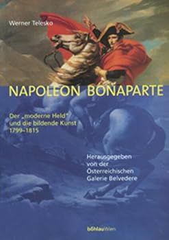 Paperback Napoleon Bonaparte: Der 'Moderne Held' Und Die Bildende Kunst 1799-1815 [German] Book