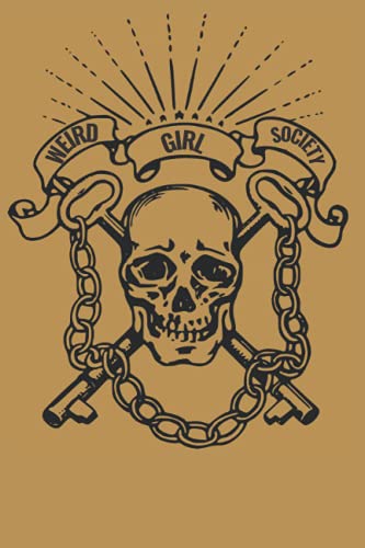 Weird Girl Society Journal: Welcome to The Weird Girl Society! A journal to keep all of your thoughts weird or not! -WGS
