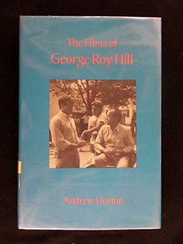 The Films of George Roy Hill 0231059043 Book Cover