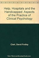Help, Hospitals and the Handicapped: Aspects of the Practice of Clinical Psychology 0080304028 Book Cover