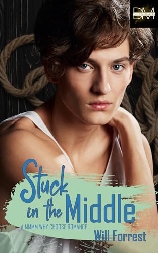 Stuck in the Middle: a MMMM Why Choose Romance