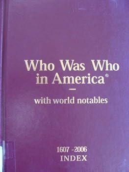 Hardcover Who Was Who In America With World Notables: 1607-2006 (WHO WAS WHO IN AMERICA INDEX VOLUME) Book