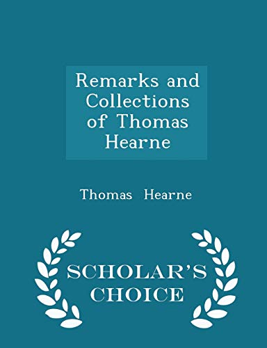 Remarks and Collections of Thomas Hearne - Scho... 1296130665 Book Cover