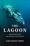 The Lagoon: Encounters with the Whales of San Ignacio