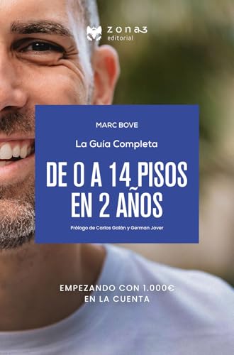 De 0 a 14 pisos en 2 años: Empezando con solo 1.000€ en la cuenta: Cómo invertir en inmuebles desde cero y conseguir la libertad financiera en tiempo récord.