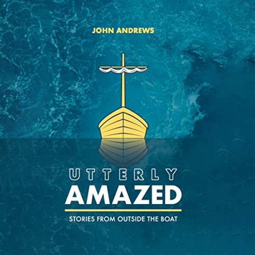 Utterly Amazed: Stories from Outside the Boat by John Andrews episode artwork