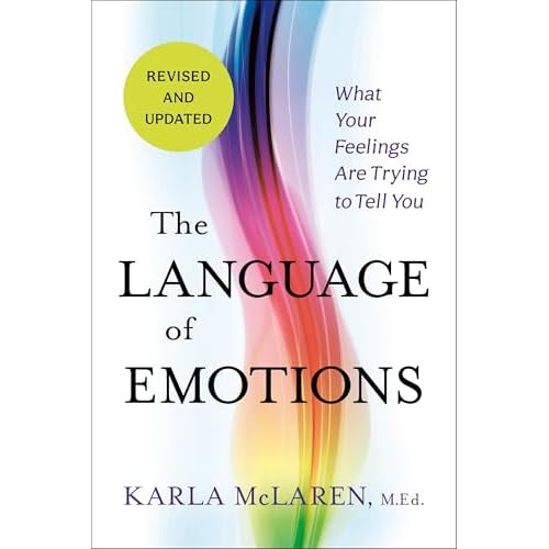 The Language of Emotions: What Your Feelings Are Trying to Tell You: Revised and Updated