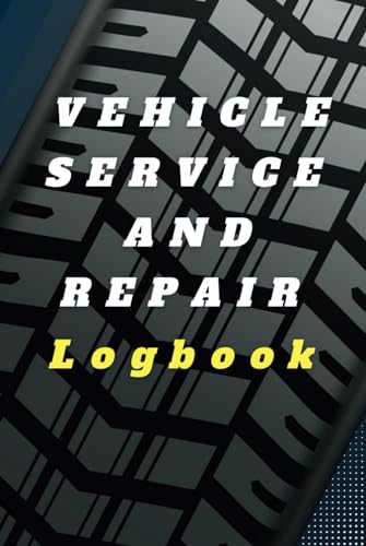 Vehicle Service and Repair Logbook: Sturdy Hardcover. A car, moto...