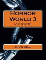 Horror World 3: Last Bastion 1514137445 Book Cover