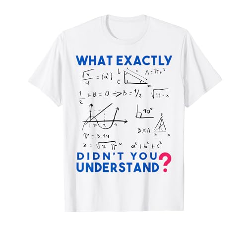 Humor divertido de matemáticas y física: fórmulas y refranes divertidos Camiseta