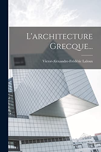L'architecture Grecque... (French Edition)