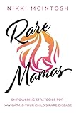 Rare Mamas: Empowering Strategies for Navigating Your Child's Rare Disease