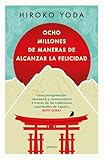  Ocho millones de maneras de alcanzar la felicidad (Crecimiento personal)