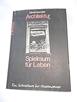 Architektur - Spielraum fürs Leben. Ein Schnellkurs für Stadtbewohner 3570088804 Book Cover