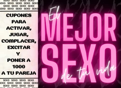 El mejor sexo de tu vida: Talonario de 30 cupones para parejas. V...
