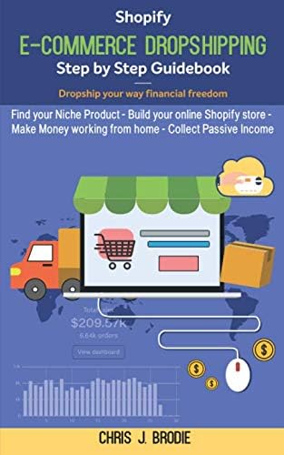 Shopify E-Commerce Dropshipping Step by Step Guidebook - Dropship your way financial freedom: Find your Niche Product - Build your online Shopify ... working from home (Entrepreneurial Pursuits) Paperback โ Large Print