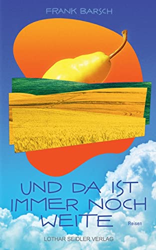 Und da ist immer noch Weite: Reisen (German Edition)