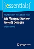  Wie Managed-Service-Projekte gelingen: Eine Einführung (essentials)