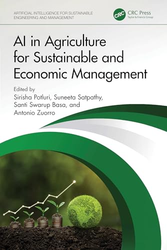 AI in Agriculture for Sustainable and Economic Management (Artificial Intelligence for Sustainable Engineering and Management) (English Edition)