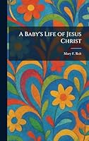 A Babys Life of Jesus Christ B00115PYVI Book Cover