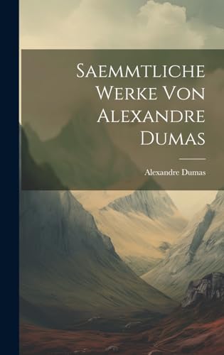 Saemmtliche Werke von Alexandre Dumas (German Edition)
