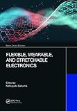  Flexible, Wearable, and Stretchable Electronics (Devices, Circuits, and Systems)