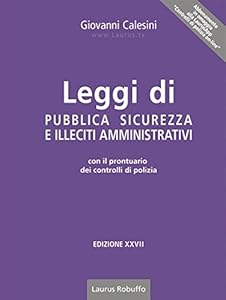 Leggi di pubblica sicurezza e illeciti amministrativi. Con il prontuario dei controlli di polizia