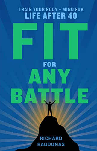 Fit for Any Battle Train Your Body + Mind for Life After 40