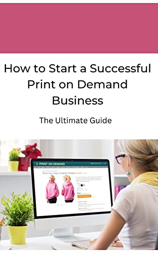 How to Start a Successful Print on Demand Business