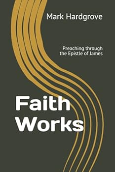 Paperback Faith Works: Preaching through the Epistle of James Book
