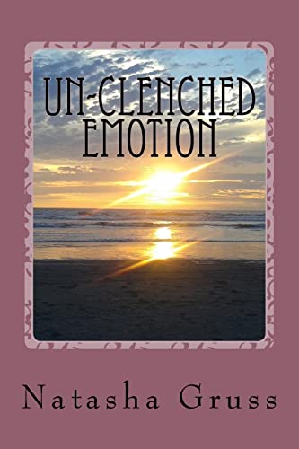 Un-Clenched Emotion: A Collection of Poems