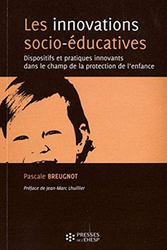 livre Les innovations socio-éducatives: Dispositifs et pratiques innovants dans le champ de la protection de l'enfance