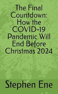 The Final Countdown: How the COVID-19 Pandemic Will End Before Christmas 2024