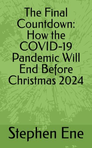 The Final Countdown: How the COVID-19 Pandemic Will End Before Christmas 2024