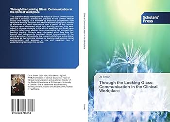 Paperback Through the Looking Glass: Communication in the Clinical Workplace Book